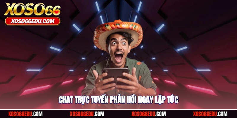 Chat trực tuyến nhà cái sẽ phản hồi người chơi ngay lập tức